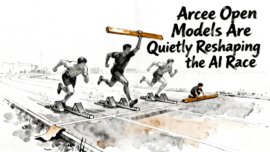 Arcee open model development: Arcee Open Models Are Quietly Reshaping the AI Race
