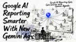 Google AI reporting: Google AI Reporting Gets Smarter With New Gemini Agents