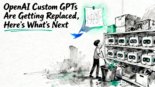 custom GPTs: OpenAI Custom GPTs Are Getting Replaced , Here's What's Next