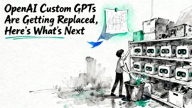 custom GPTs: OpenAI Custom GPTs Are Getting Replaced , Here's What's Next